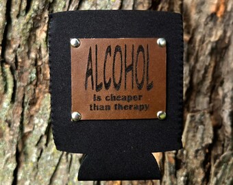 Leather Can Coozie: Alcohol Cheaper Than Therapy