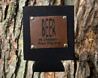 Leather Can Coozie: Beer is Cheaper than Therapy