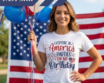 Patriotic Birthday T-Shirt,  Everyone in America Parties on My Birthday, Funny 4th of July Birthday Tee, USA Independence Day Shirt
