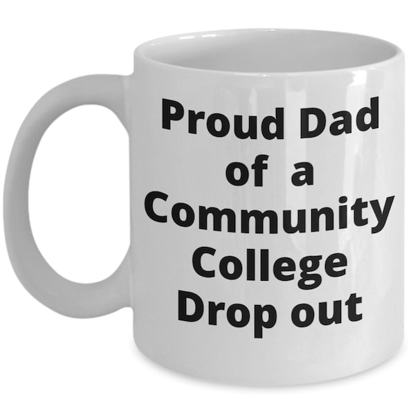 Father's coffee mug, Funny gift for dad, proud dad, underachiever kid, drop out, Father's day gift, coffee, tea, ironic