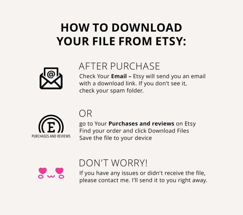 text that provides instructions on how to download a file from Etsy, including checking the email for an email attachment, going to the Purchases and Reviews page to find the order and click the Download Files button, and not worrying if there are any issues or if the file was not received.