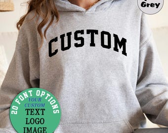 Custom Text Hoodie, Custom Saying Clothing, Customized College Letters Outfit, Personalized Your Text Sweatshirt, Your Design Here Hoodie