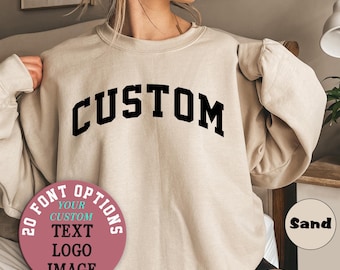 Custom Text Sweatshirt, Custom Saying Clothing, Customized College Letters Outfit, Personalized Your Text Hoodie, Your Design Here Hoodie