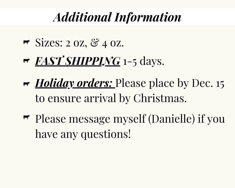 May include: Cream-colored background with the text "Additional Information". Text includes sizes 2 oz and 4 oz, and a message about holiday orders. The text also mentions fast shipping and a message for questions.