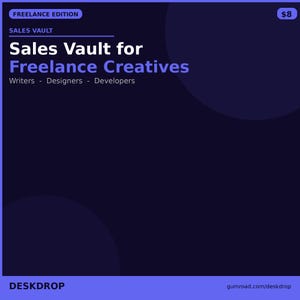 May include: A dark blue graphic with the text "Sales Vault for Freelance Creatives" in white and teal. The text "Writers - Designers - Developers" is below. The top left corner has "FREELANCE EDITION" and "SALES VAULT". The bottom left corner has "DESKDROP".