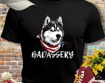 Funny Husky T-Shirt | Badassery Dog Gift for Husky Lovers