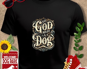 So God Made A Dog T-Shirt | Dog Lover Gift