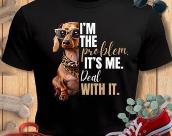 Dachshund Doxie Mama TShirt: "I'm The Problem" Doxie Humor