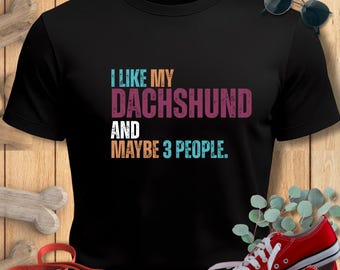 Funny Dachshund Dog T-Shirt: I Like My Wiener Dog