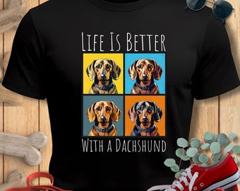 Dachshund Shirt, Life Is Better, Doxie Lover Gift
