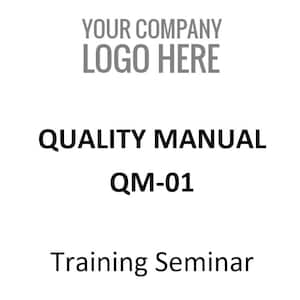 May include: Black and white text on a white background. The text reads "YOUR COMPANY LOGO HERE", "QUALITY MANUAL", "QM-01", and "Training Seminar".