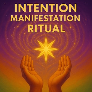 Op de afbeelding: Een illustratie met de tekst "INTENTION MANIFESTATION RITUAL" in gouden letters. Twee handen zijn omhoog gericht, met een heldere gele ster in het midden. De achtergrond is een werveling van paars, oranje en goud.