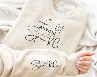 Positive Quote Sweatshirt: Never Dull Your Sparkle, Women's Sweater