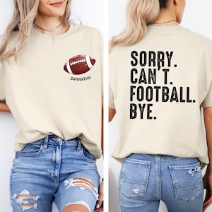 Football Shirt, Sorry Can&#39;t Football Bye Shirt, Football Tees, Football Mom Shirt, Football Gameday, Football Tshirt, Football Game Shirts