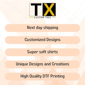 May include: The image features the logo "TX CUSTOM TEES" above text describing the business's offerings. The text includes "Next day shipping", "Customized Designs", "Super soft shirts", "Unique Designs and Creations", and "High Quality DTF Printing".