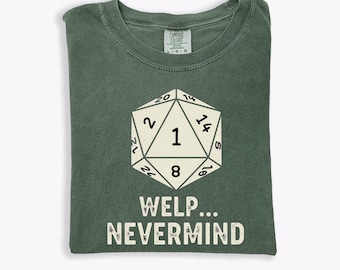 Comfort Colors® Welp Nevermind RPG Gamer Tee, Funny DnD Nerdy Shirt