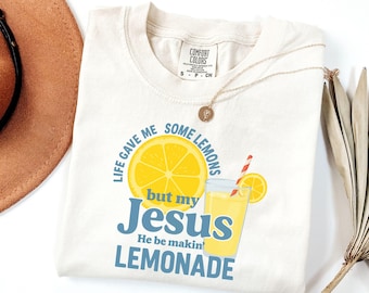Comfort Colors® Life Gave Me Some Lemons Shirt, He Be Makin' Lemonade T-shirt, Jesus Lemonade Shirt, Lemonade Tee, Child of God Tee