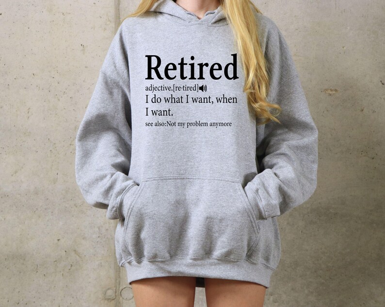 Retirement Tshirt, Retired Definition Funny Shirt, I Do What I Want