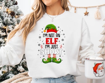 I'm Not An Elf I'm Just Short Tshirt, Merry Xmas Tee, Funny Christmas Sweatshirt, Funny Christmas Shirt, Christmas Elf Hoodie