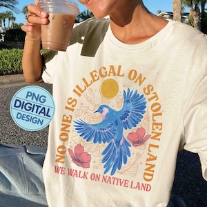No One Is Illegal On Stolen Land PNG Digital Download, Social Justice Instant Download, Anti Racism Pro Immigrant, Activist Protest TShirt