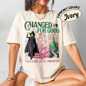 Changed For Good PNG Digital Download, Elphaba and Glinda Shirt, Wicked Musical Movie Fan Xmas Gift, Together We’re Unlimited