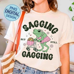 Sagging But Still Gagging Meme PNG Digital Download, Inappropriate Humor PNG File, Sarcastic Adult Humor Instant Download, Gift For Friends