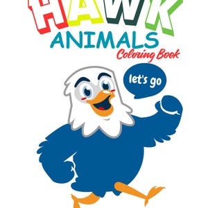 May include: A children's coloring book cover with the title "HAWK ANIMALS Coloring Book." The cover features a cartoon eagle in blue, white, and orange, with the words "let's go" in a speech bubble. A laptop with a PDF icon is at the bottom.