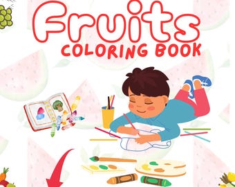 May include: A colorful illustration of a "Fruits Coloring Book" with a child coloring. The image features various fruits and a PDF download icon. The text "Fruits Coloring Book" is in red.