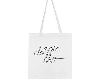 Doe Epic Shit Tote Bag, wees creatief, sterke statement Tote Bag, boodschappentas, cadeau voor haar