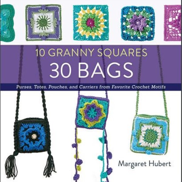10 Granny Squares 30 Bags by Margaret Hubert - Art & Craft Magazine - Instant Dowload PDF Version