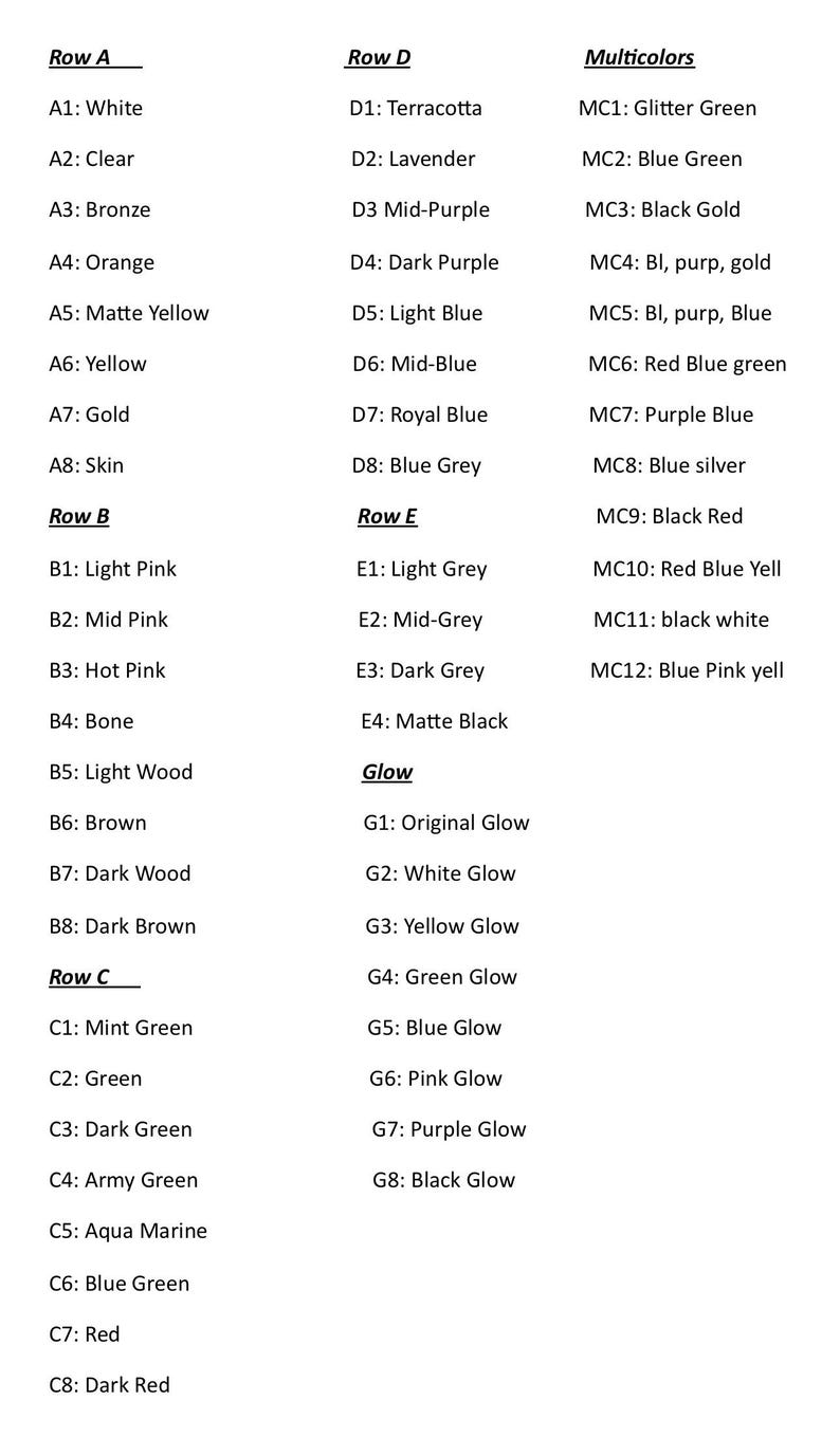 May include: A chart displaying color swatches with labels. Colors include white, clear, bronze, orange, matte yellow, yellow, gold, skin, light pink, mid pink, hot pink, bone, light wood, brown, dark wood, dark brown, terracotta, lavender, mid-purple, dark purple, light blue, mid-blue, royal blue, blue grey, light grey, mid-grey, dark grey, matte black, original glow, white glow, yellow glow, green glow, blue glow, pink glow, purple glow, black glow, glitter green, blue green, black gold, blue purple gold, blue purple blue, red blue green, purple blue, blue silver, black red, red blue yellow, black white, and blue pink yellow.