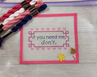 Beginner Needlepoint Kit, Handpainted Canvas, Funny Sarcastic Quote - If You Need Me Don’t