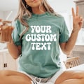Comfort Colors® Custom Shirts, Custom Text T-shirt, Personalized Your Design Tee, Customized Logo Outfit, Add Your Own Text Clothing Gifts
