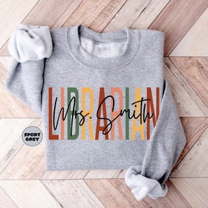 Custom Librarian Sweatshirt, Personalized Librarian Name Hoodie, Back To School Outfit, Librarian Day School Clothing, New Librarian Gifts image 5