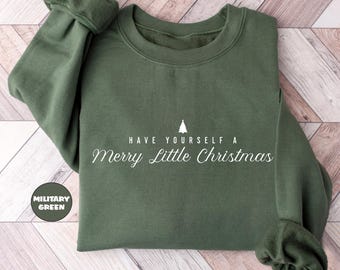 Have Yourself A Merry Little Christmas Sweatshirts, Happy Christmas Hoodie, Cozy Outfit, Christmas Tree Clothing, Merry Christmas Women Gift