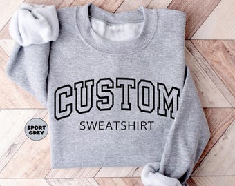 Custom Text Sweatshirt, Personalized Your Text Hoodie, Customized College Letters Outfit, Custom Saying Clothing, Your Design Here Hoodie