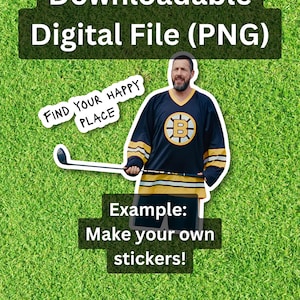 May include: Digital PNG file with text "Downloadable Digital File (PNG)" and "Find Your Happy Place." The image shows a person in a hockey jersey and the text "Example: Make your own stickers!" on a green background.