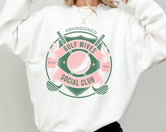 Abandoned Golf Wives Social Club Sweatshirt Golf Sweatshirt Preppy Stuff Golf Gifts for Women Golf Shirt Golf Tshirt Golf Crewneck