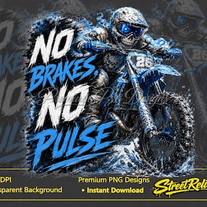 May include: A graphic design featuring a motocross rider with a skull helmet riding a blue dirt bike through water splashes. The text NO BRAKES, NO PULSE is displayed in bold white and blue lettering. The artwork has a dark, gritty aesthetic.