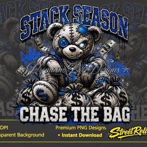 May include: A graphic design featuring a stitched teddy bear with a blue button eye, wearing a chain with a dollar sign pendant. The bear sits on money bags with dollar signs. Text reads STACK SEASON and CHASE THE BAG in blue and white.
