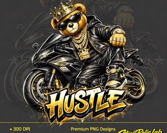 Hustle Teddy Bear PNG, Streetwear Biker Graphic, Gold Drip Artwork (Instant Download)