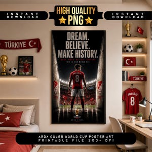 May include: A poster featuring a soccer player in a red jersey with the number 8, standing in a stadium. The poster has the text "DREAM. BELIEVE. MAKE HISTORY." and "ARDA GULER WORLD CUP POSTER ART". The image also includes Turkish flags and soccer balls.