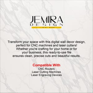 May include: White and gray digital wall decor design with the text "JEMIRA DESIGN". The design is compatible with CNC routers, laser cutting machines, and laser engraving devices. The text says it is a ready-to-use file.