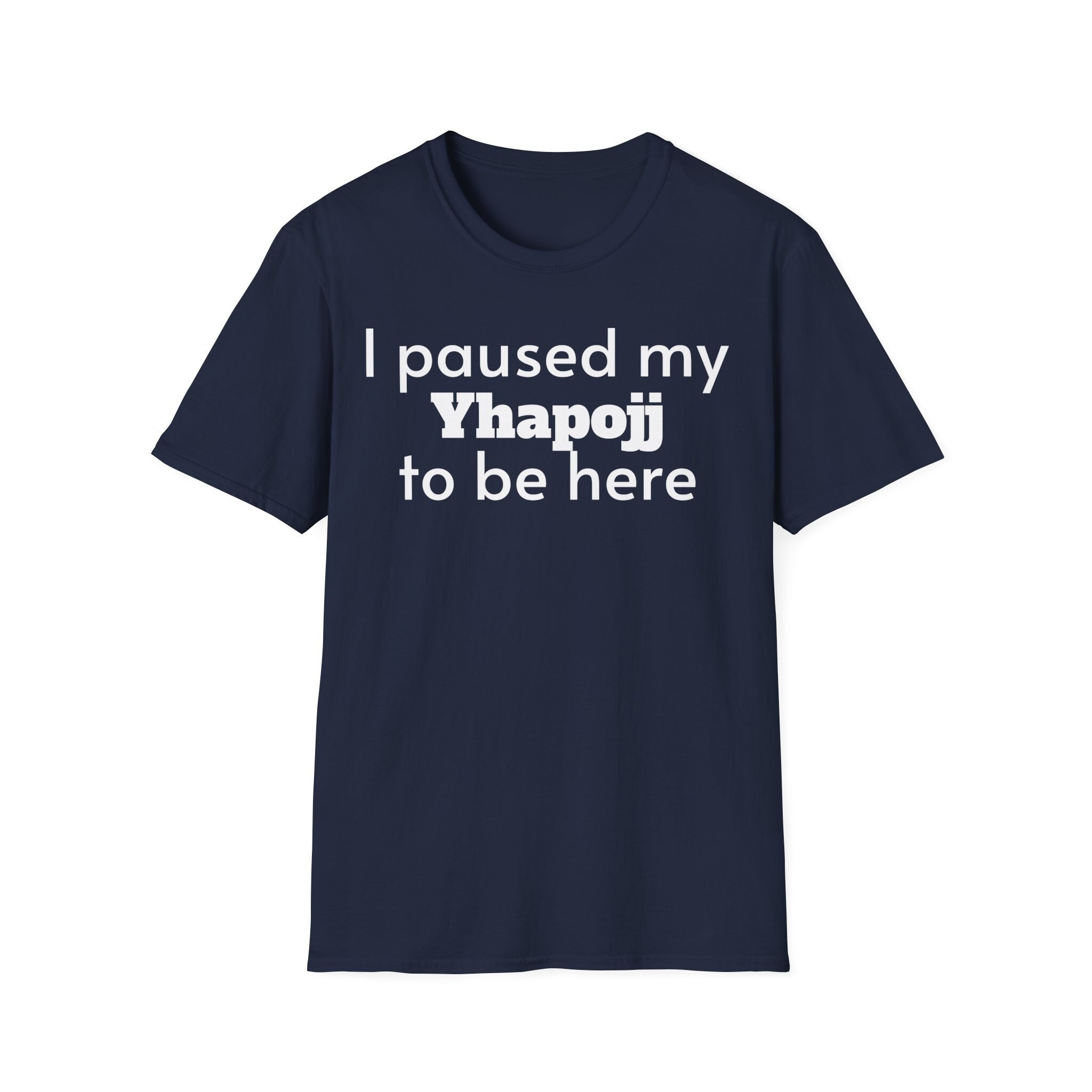 I Paused My Yhapojj to Be Here Funny Rap Music Unisex T-shirt - Etsy