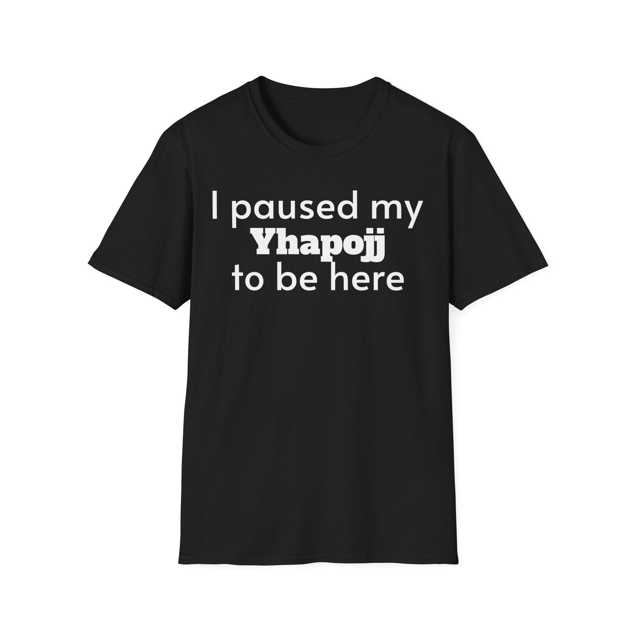 I Paused My Yhapojj to Be Here Funny Rap Music Unisex T-shirt - Etsy