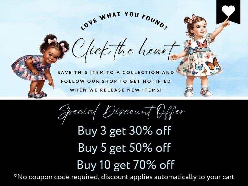 May include: A graphic with a blue background and text that reads "Love what you found? Click the heart."  The graphic also includes text that reads "Save this item to a collection and follow our shop to get notified when we release new items!"  The graphic also includes text that reads "Special Discount Offer" and lists the following discounts: "Buy 3 get 30% off", "Buy 5 get 50% off", "Buy 10 get 70% off".  The graphic also includes text that reads "*No coupon code required, discount applies automatically to your cart".