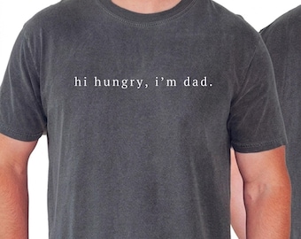 Hi Hungry I'm Dad T-shirt, Funny Dad Joke Shirt, Father's Day Gift for Husband, Classic Comfort Cotton Tee