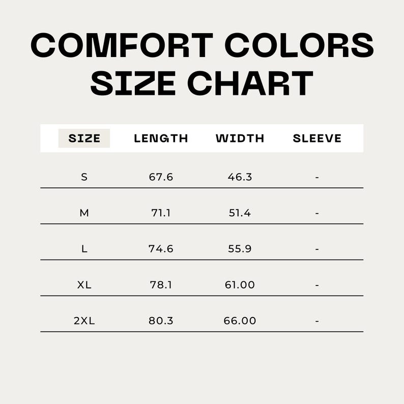 May include: Size chart for Comfort Colors apparel, showing measurements in inches for length, width, and sleeve for sizes S, M, L, XL, and 2XL.