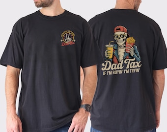 Dad Tax 2-Sided T-Shirt Funny Gift, If I’m Buying I’m Trying Dad Tee, Father’s Day Humor Shirt, Fun Graphic Gift for Dad or Husband
