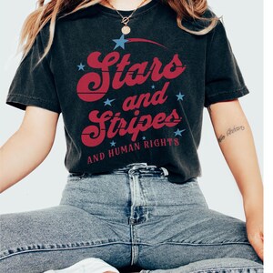 Stars and Stripes and Human Rights Tee, Speak Up Shirt, Feminist Fourth of July Shirt, Freedom for All Graphic, T-Shirt USA